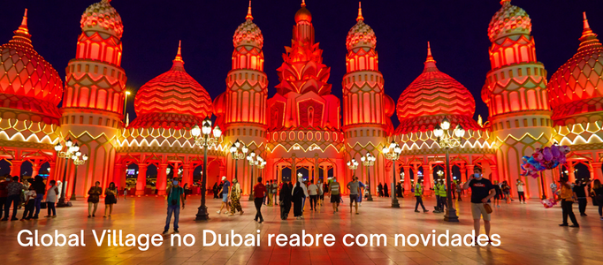 Global_Vilage_no_Dubai_reabre_com_novidades